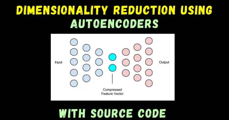 Dimensionality Reduction using Autoencoders