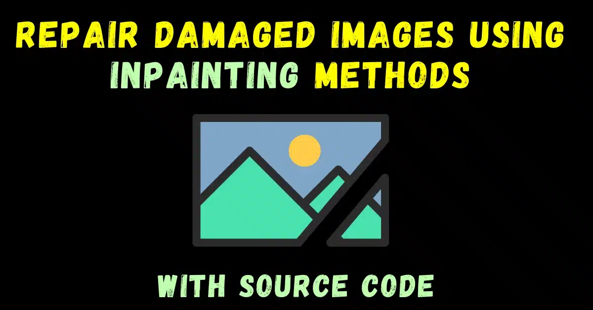 repair damaged images using inpainting methods