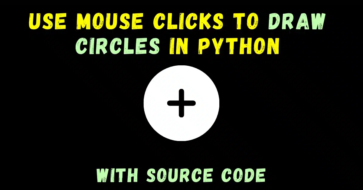 use mouse clicks to draw circles in Python