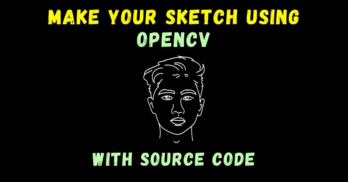 Make your Sketch using OpenCV
