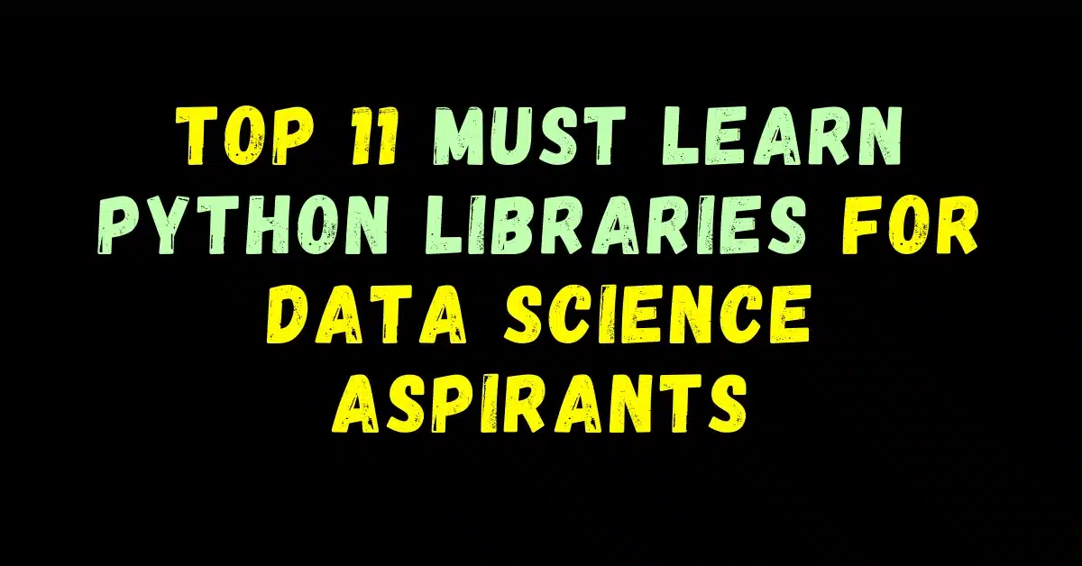 Top 11 must learn Python libraries for Data Science aspirants 1