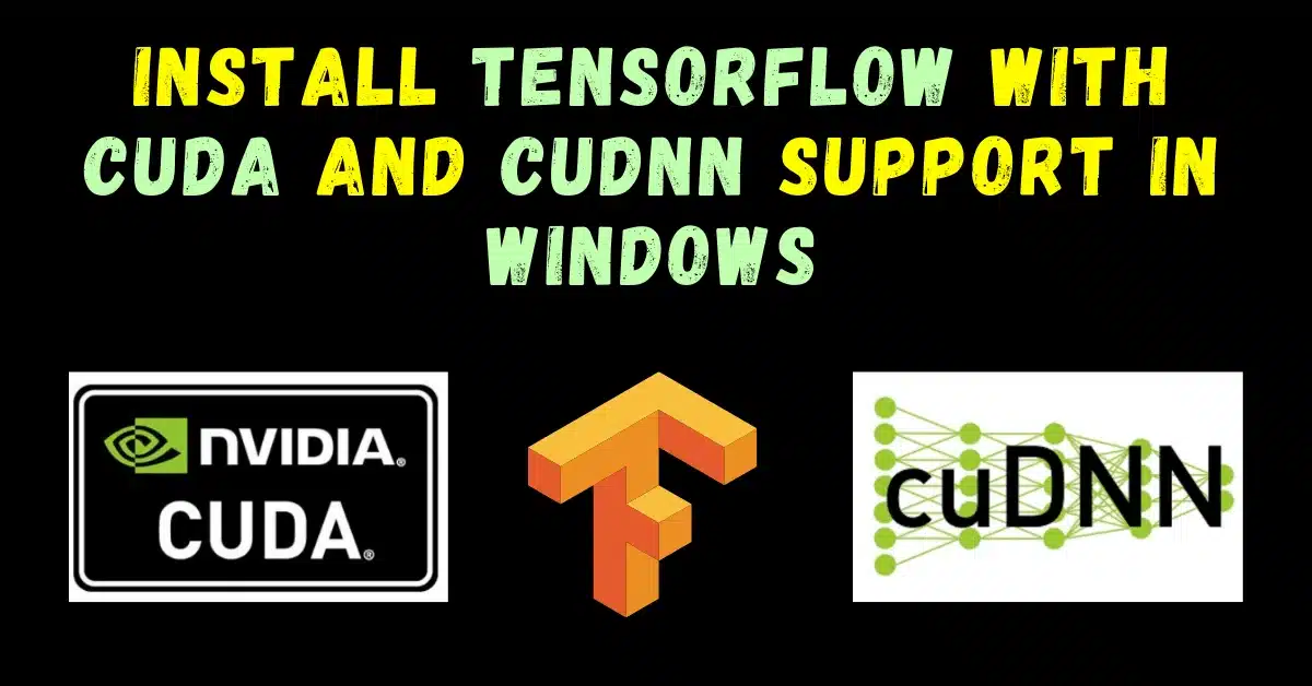 How to Install TensorFlow with Cuda and cuDNN support in Windows - 2023 -  Machine Learning Projects