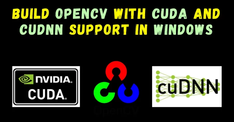 build opencv with Cuda and cuDNN support in Windows