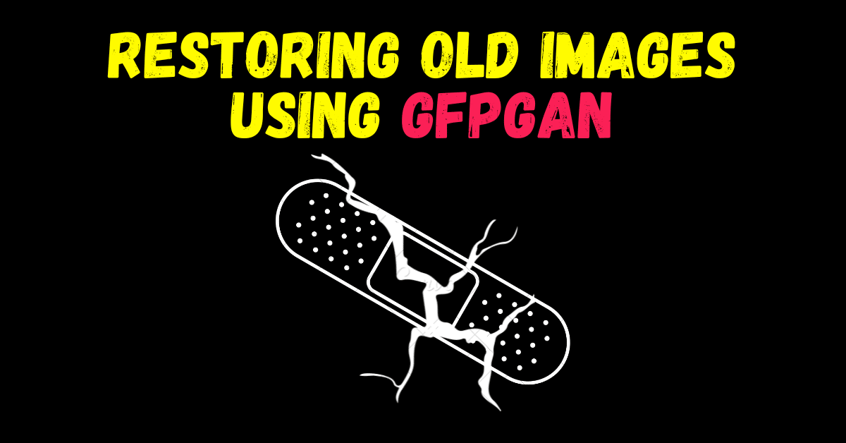 Restore Old Images using GFPGAN