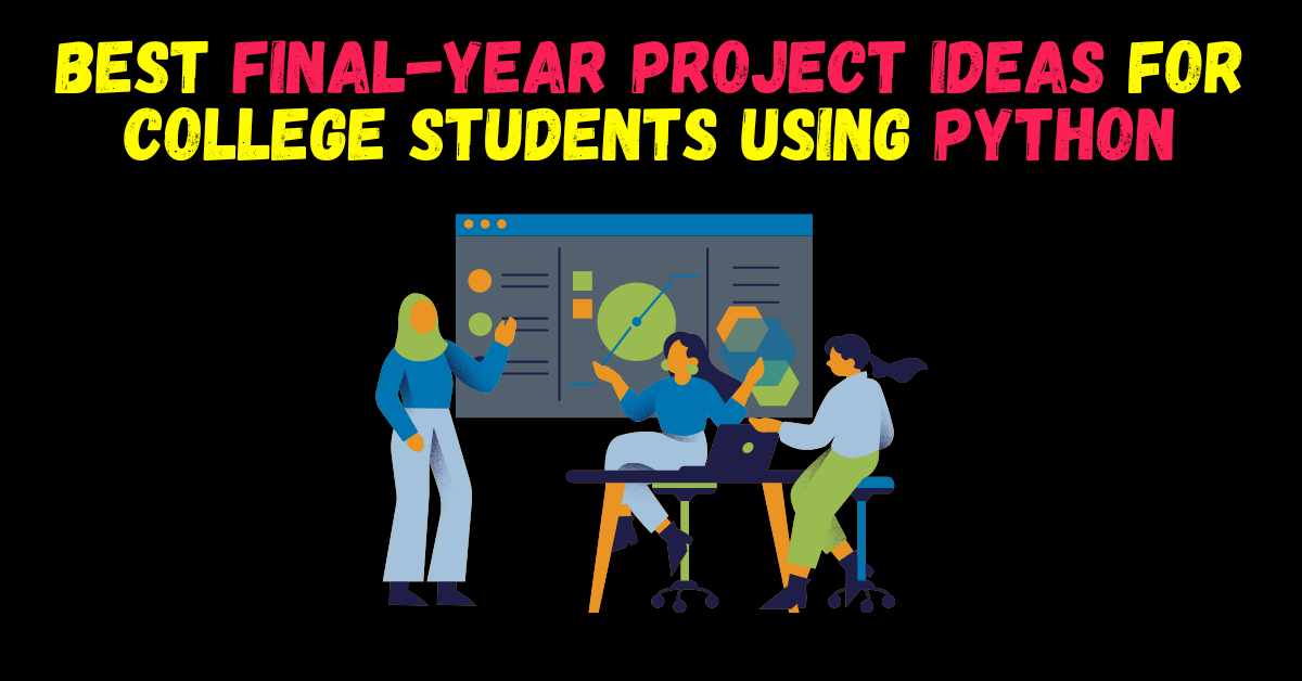 Best Final Year Project Ideas for College Students using Python year
