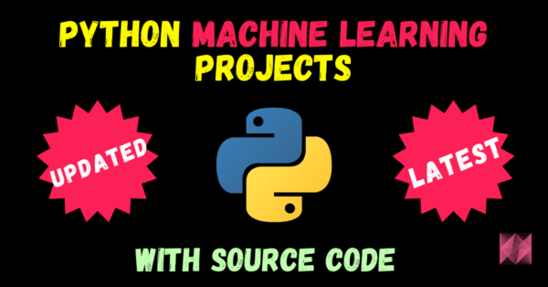 70 Best And Unique Python Machine Learning Projects 2024 Machine   Best And Unique Python Machine Learning Projects 600x314 